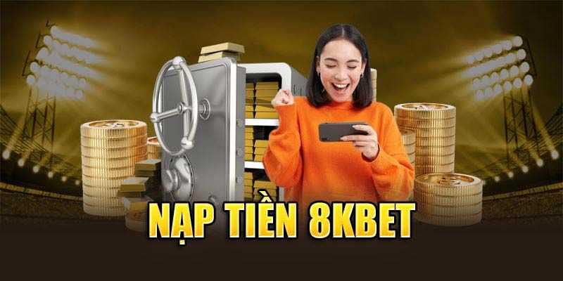 nạp tiền 8kbet